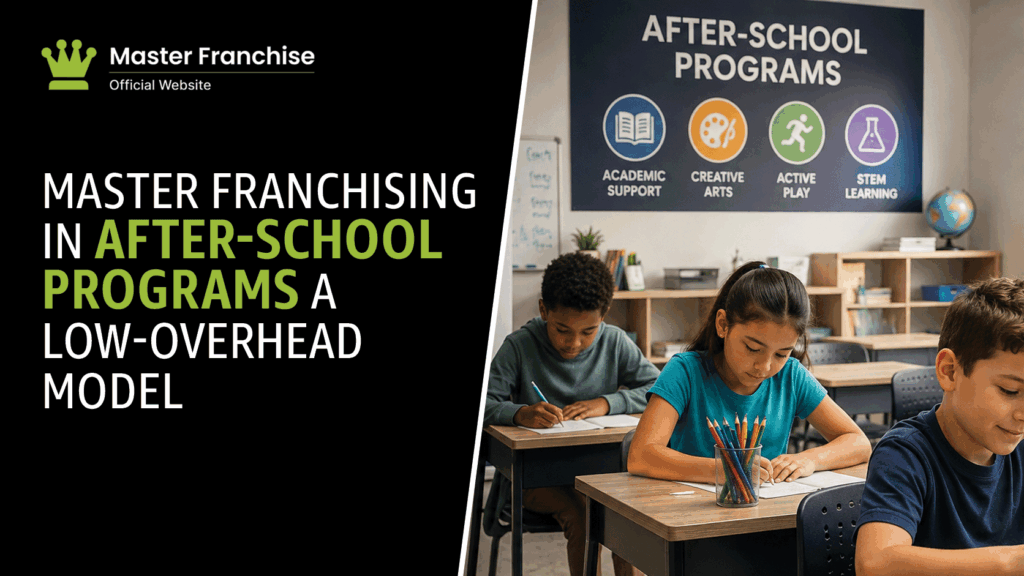 Master franchising after school programs low overhead.