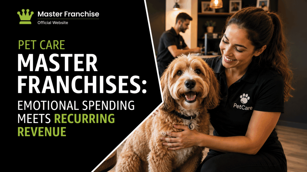 Pet care master franchise emotional spending recurring revenue.