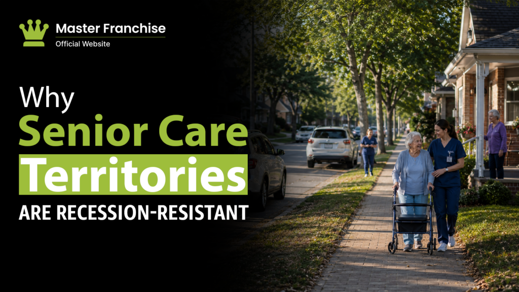 Senior care franchise territory recession resistant demand.